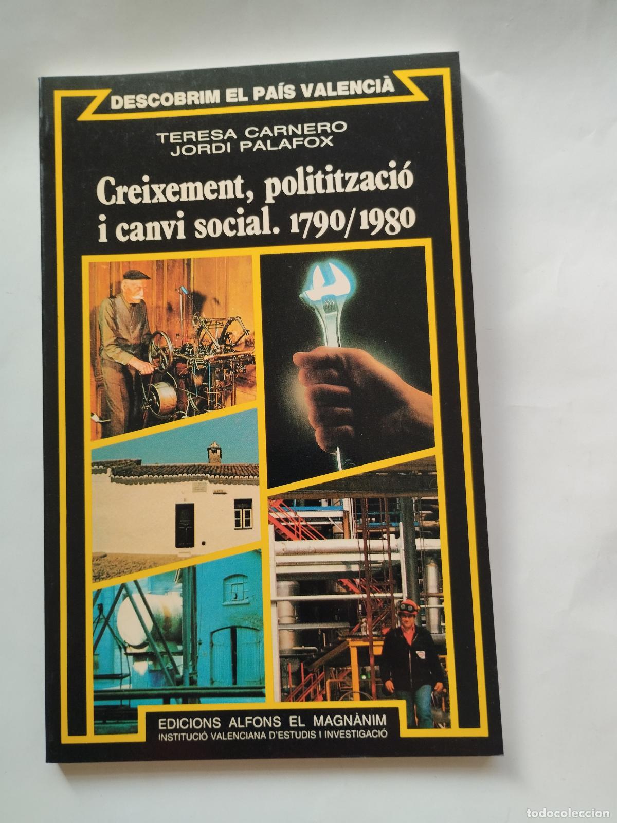 Gebrauchte B&uuml;cher: CREIXEMENT, POLITITZACI&Oacute; I CANVI SOCIAL. 1790/1980 - TERESA CARNERO, JORDI PALAFOX - Teresa Carnero