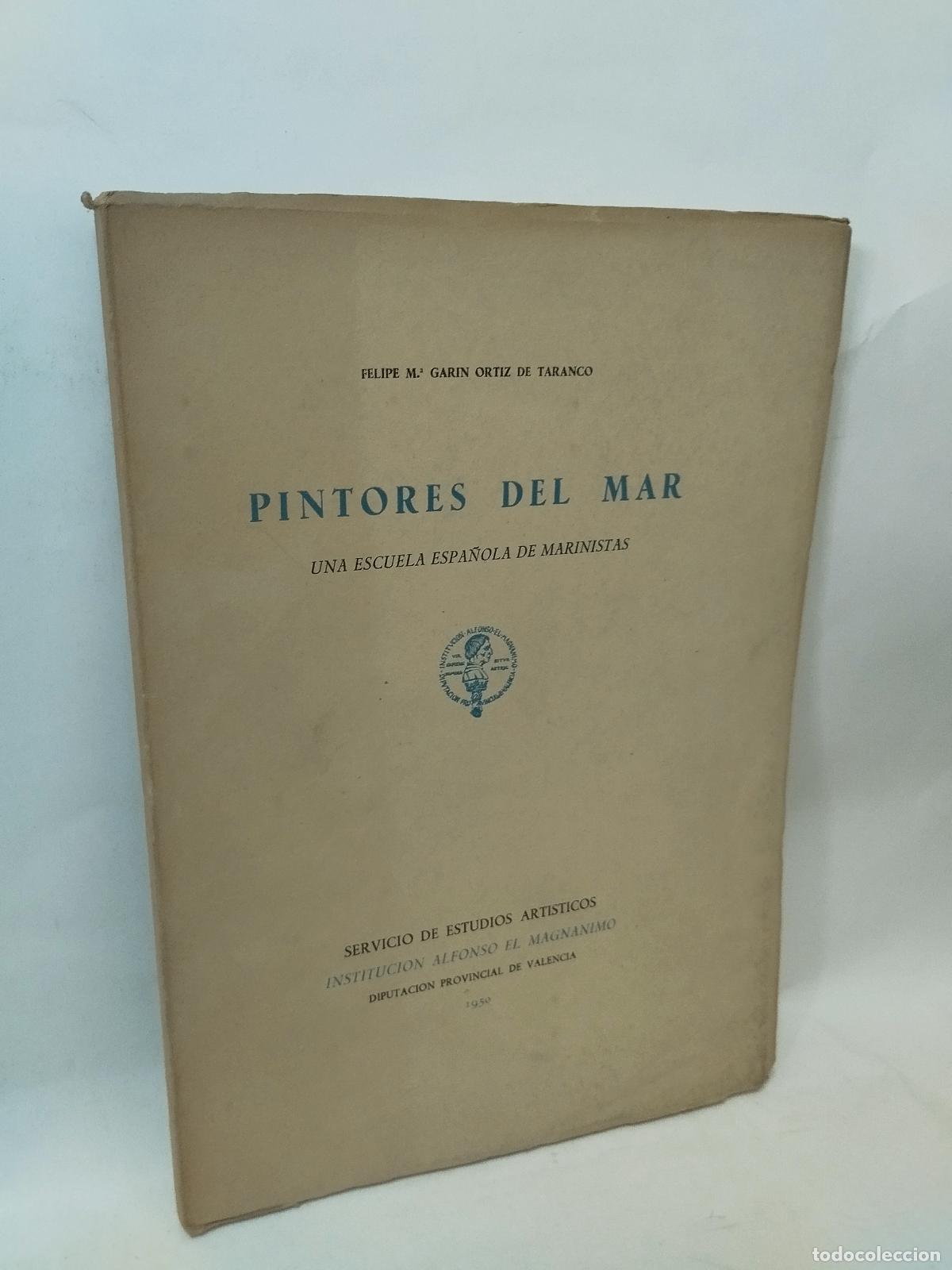 Libros de segunda mano: PINTORES DEL MAR: UNA ESCUELA ESPA&Ntilde;OLA DE MARINISTAS - FELIPE M.&ordf; GAR&Iacute;N ORTIZ DE TARANCO - Felipe M.
