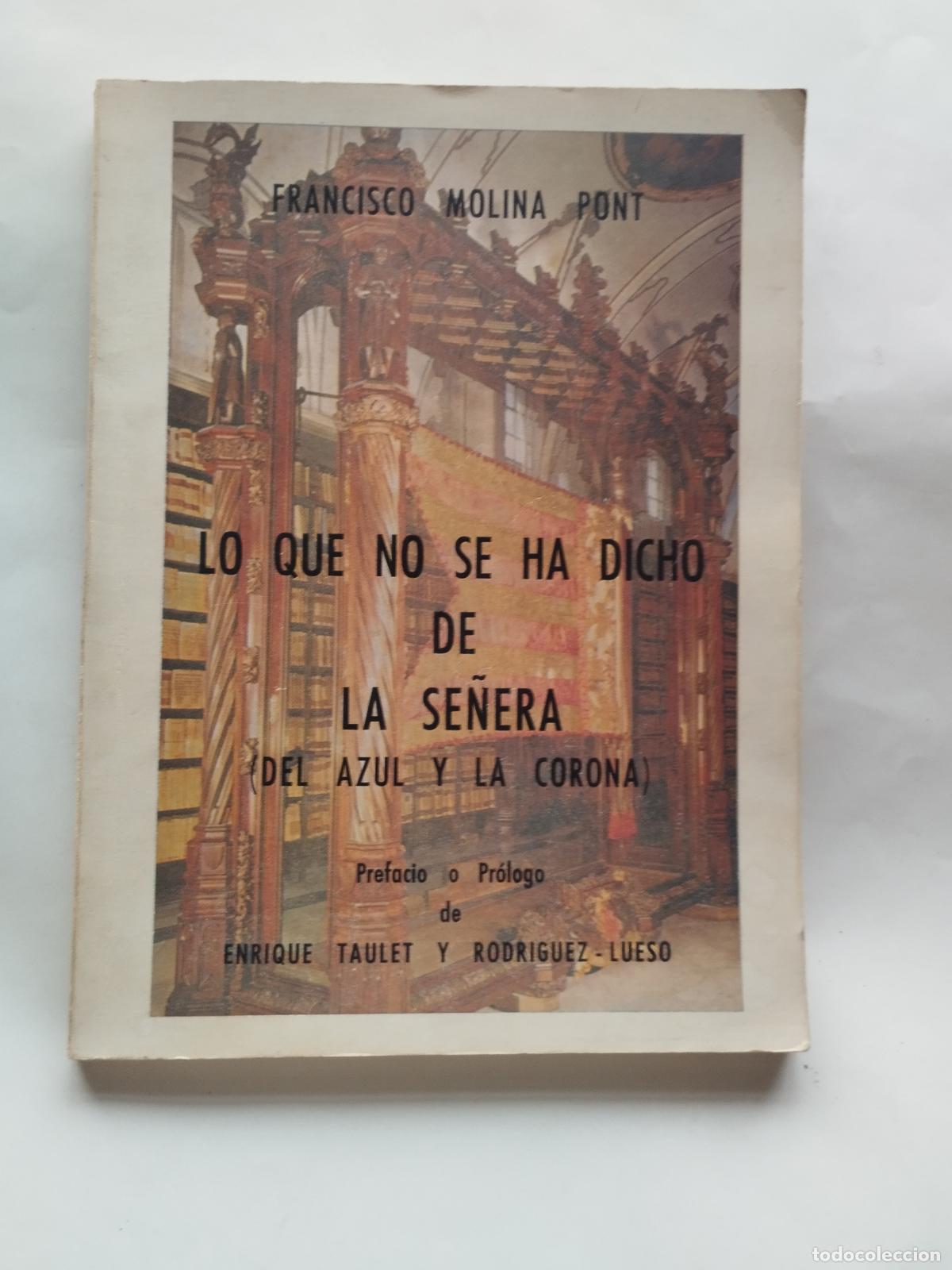 Libros de segunda mano: LO QUE NO SE HA DICHO DE LA SE&Ntilde;ERA (DEL AZUL Y LA CORONA) - FRANCISCO MOLINA PONT - Francisco Molina