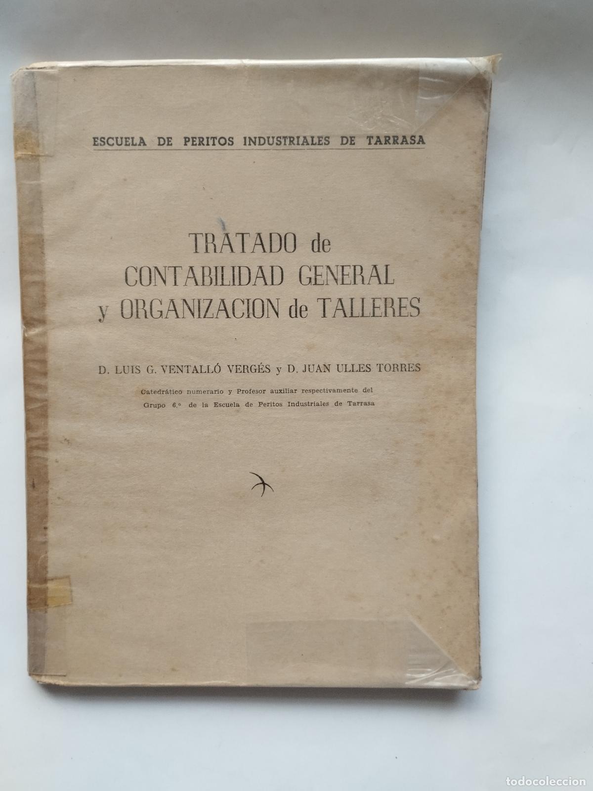 Libros de segunda mano: TRATADO DE CONTABILIDAD GENERAL Y ORGANIZACION DE TALLERES - LUIS G. VENTALL&Oacute; VERG&Eacute;S Y JUAN ULL... -