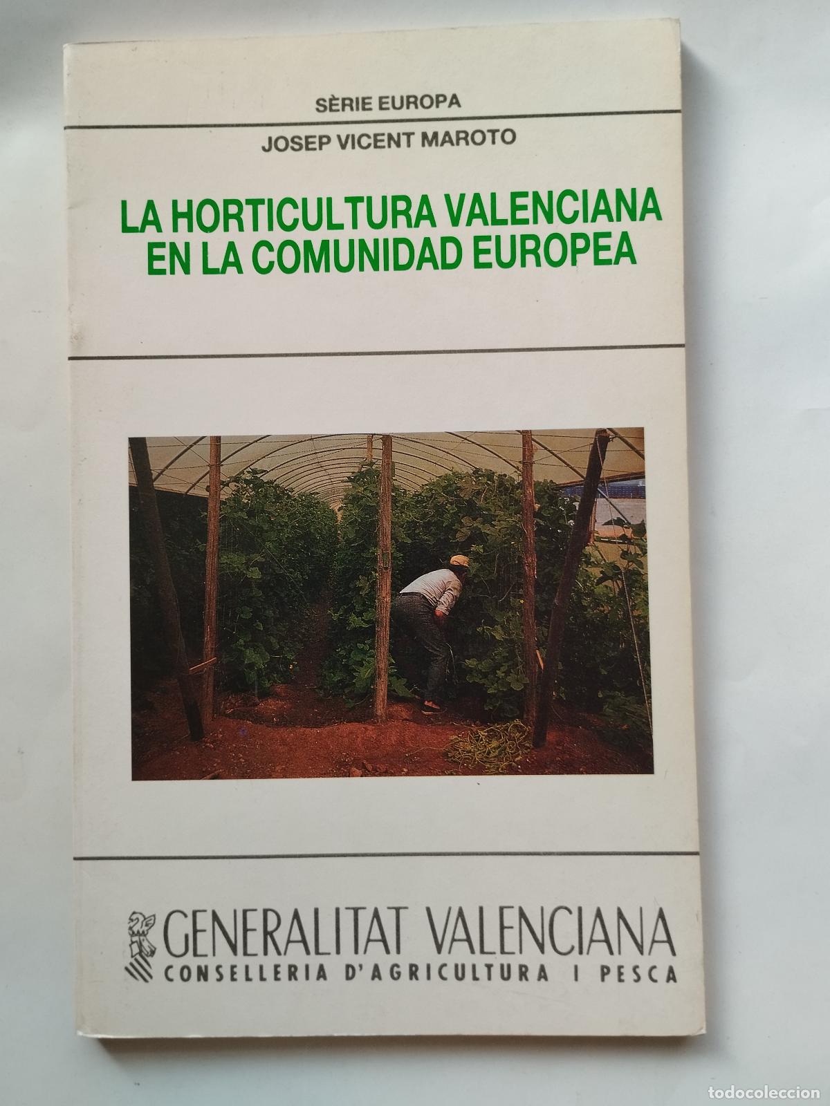 Libros de segunda mano: LA HORTICULTURA VALENCIANA EN LA COMUNIDAD EUROPEA - JOSEP VICENT MAROTO - Josep Vicent Maroto