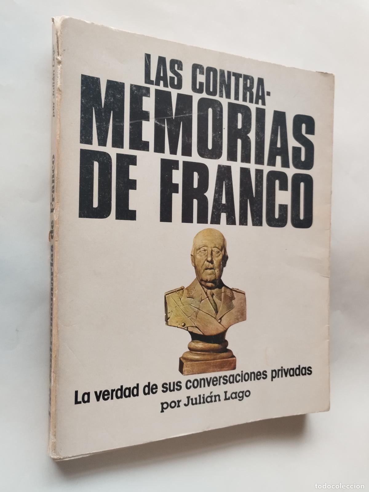 Libros de segunda mano: LAS CONTRAMEMORIAS DE FRANCO: LA VERDAD DE SUS CONVERSACIONES PRIVADAS - JULI&Aacute;N LAGO - Juli&aacute;n Lago