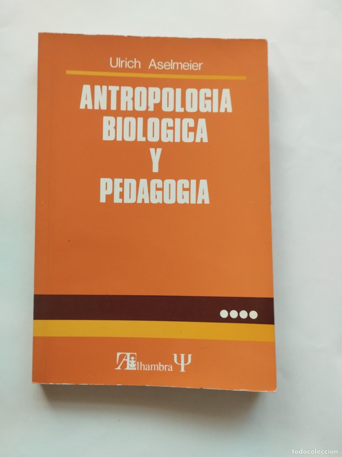 Libros de segunda mano: ANTROPOLOG&Iacute;A BIOL&Oacute;GICA Y PEDAGOG&Iacute;A - ULRICH ASELMEIER - Ulrich Aselmeier