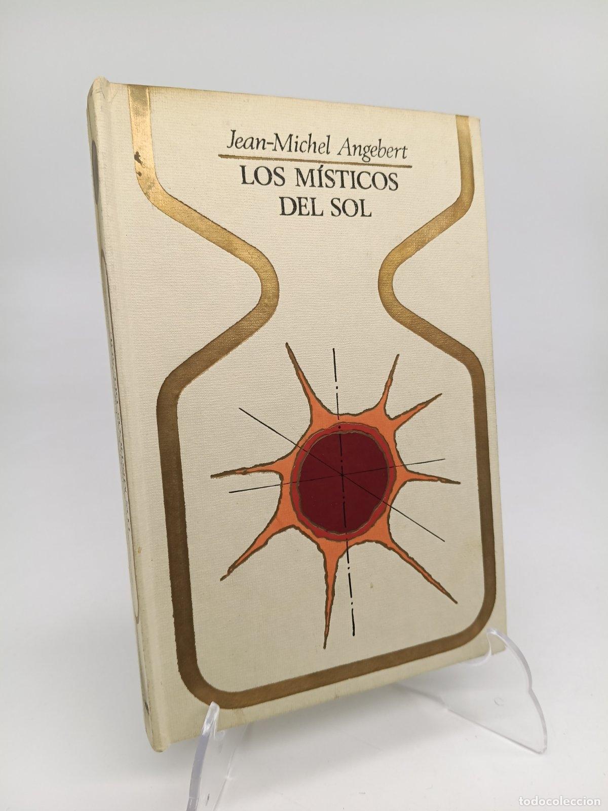 Libros de segunda mano: M&iacute;sticos del sol, los | Jean-Michel Angebert | Plaza & Jan&eacute;s | 1976