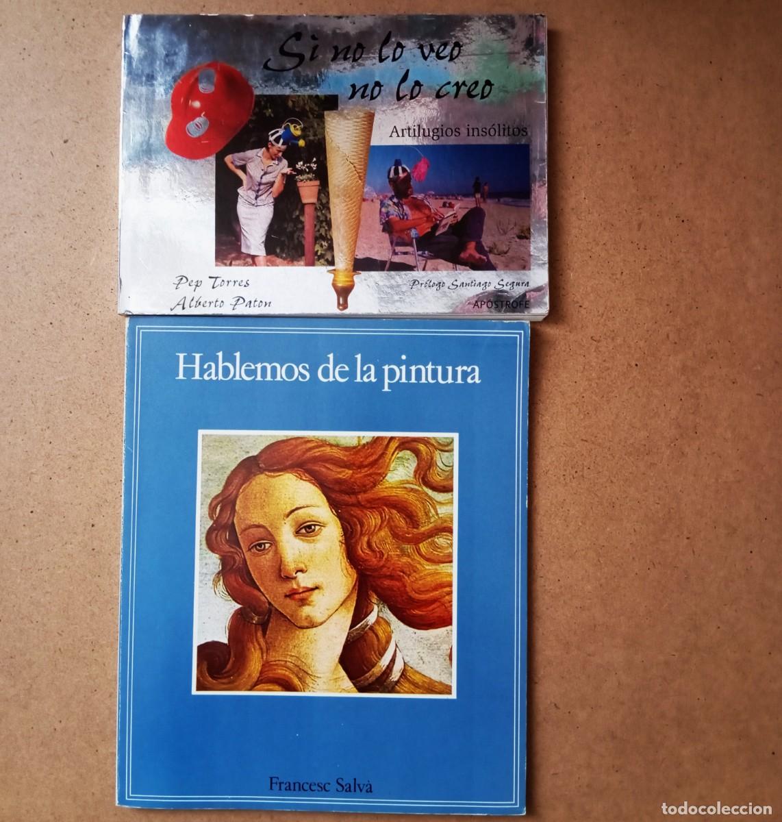 Libros de segunda mano: iSi no lo veo no lo creo (Artilugios ins&oacute;litos) / Hablemos dew la pintura (Francesc Salva)