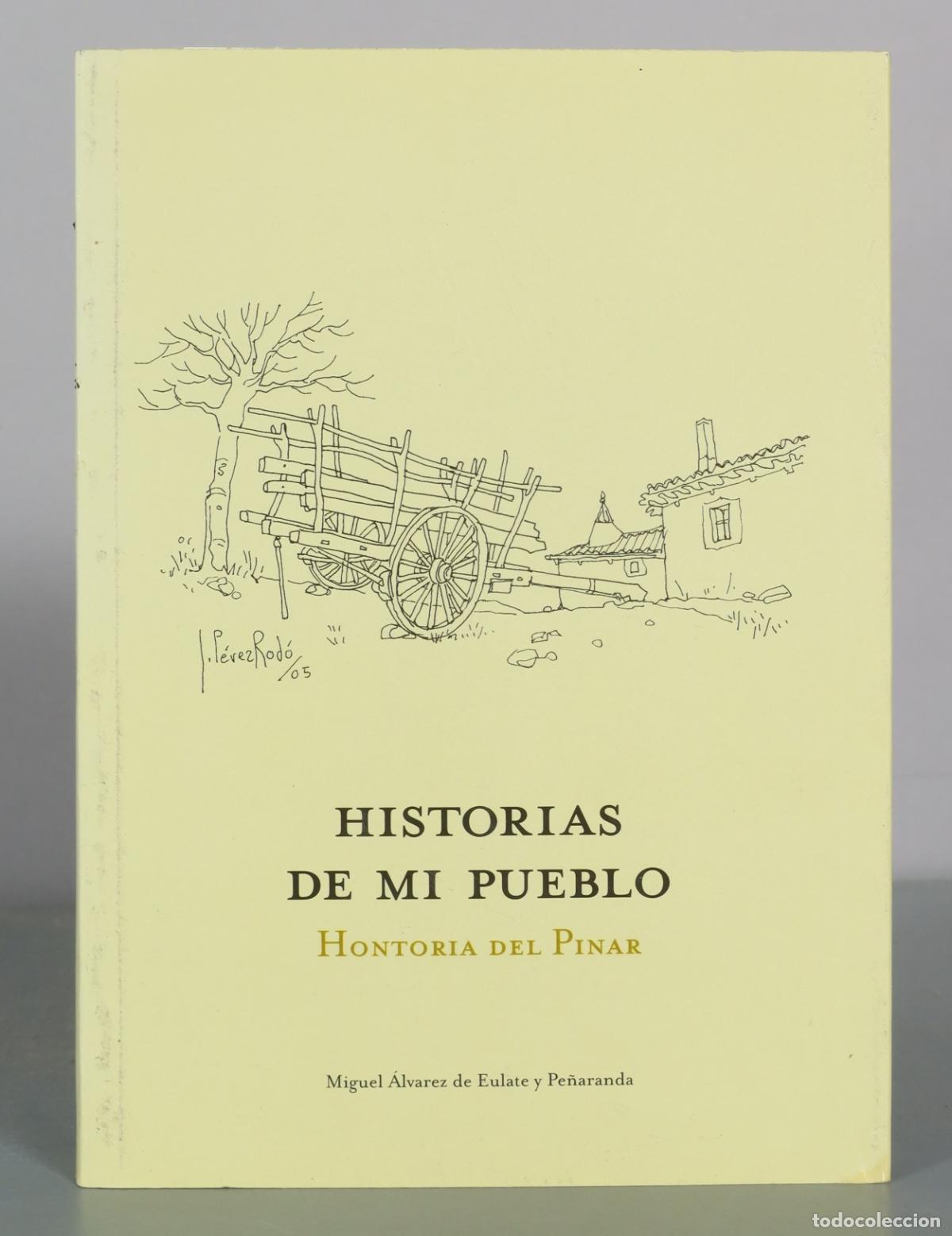 Libros de segunda mano: Historias de mi pueblo - Hontoria del Pinar - Miguel &Aacute;lvarez de Eulate y DEDICADO AUTOGRAFO AUTOR