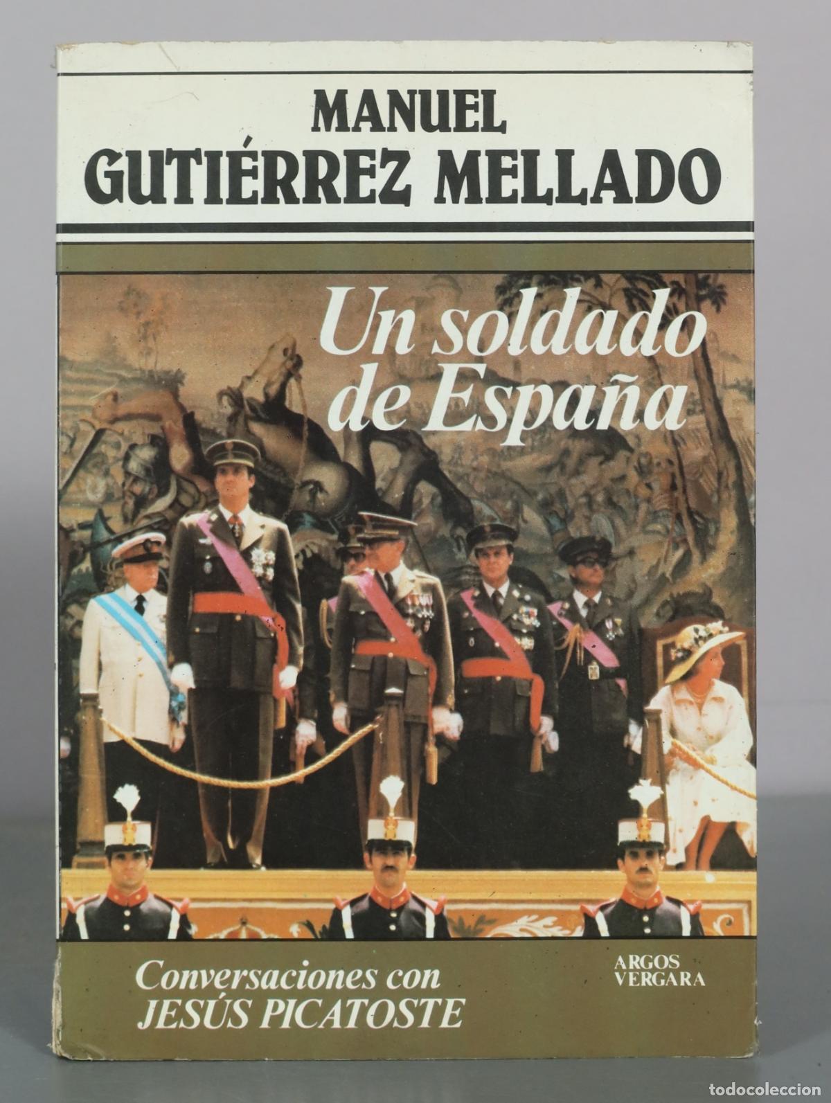 Libros de segunda mano: Un soldado de Espa&ntilde;a - Manuel Guti&eacute;rrez Mellado - Jes&uacute;s Picatoste - Argos Vergara