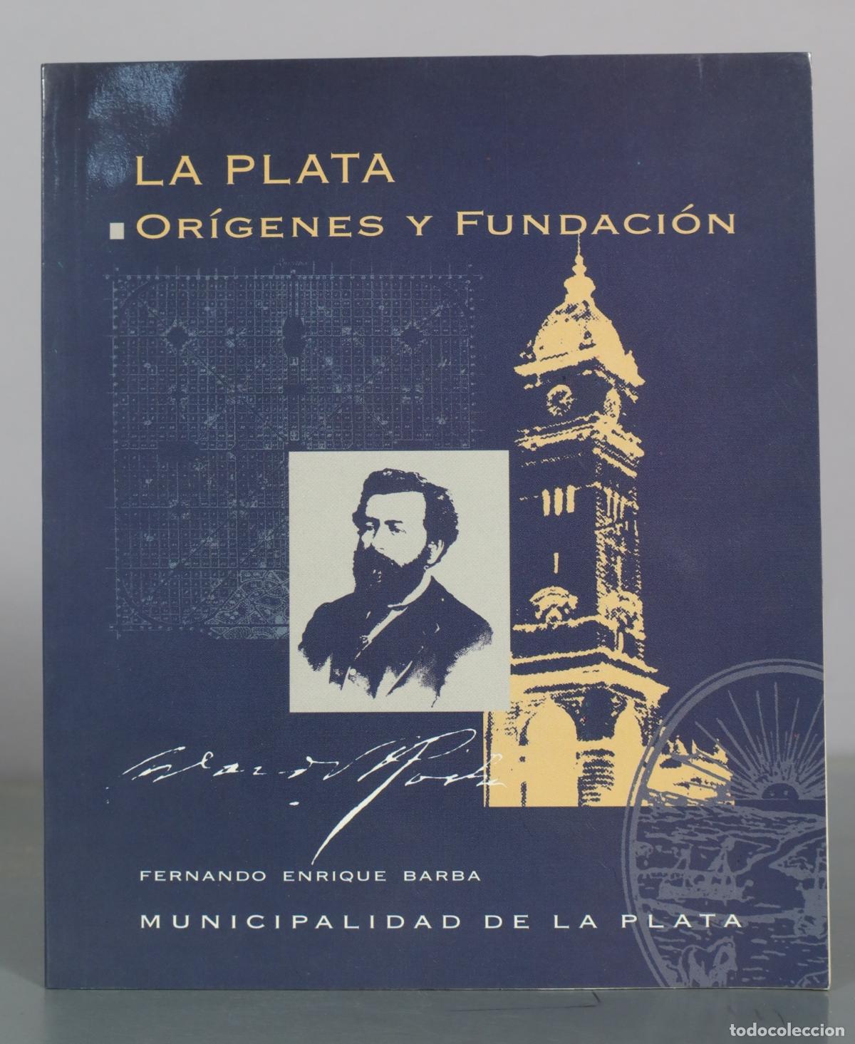 Libros de segunda mano: La Plata - Origenes y Fundacion - Fernando Enrique Barba - Municipalidad de La Plata