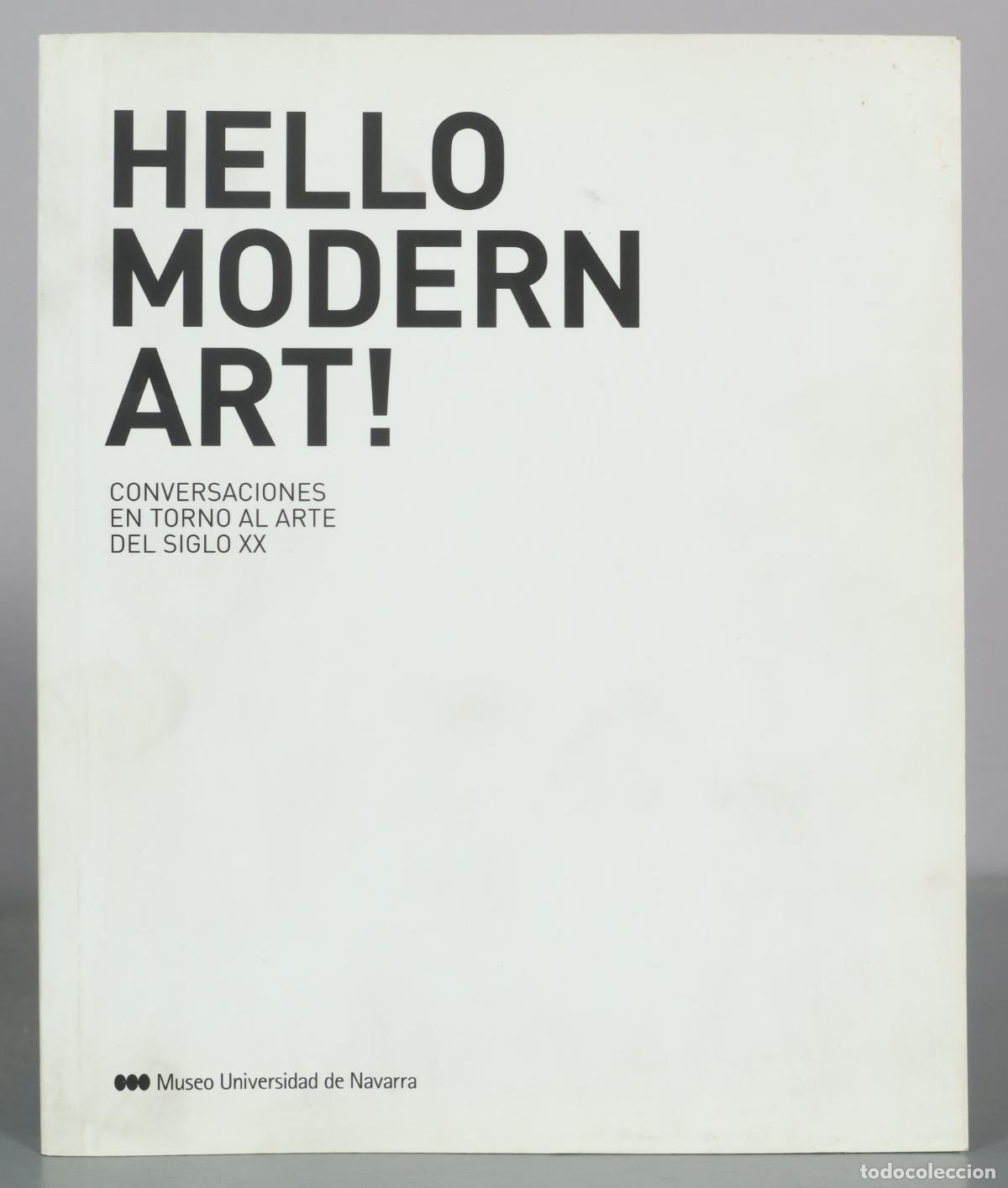 Libros de segunda mano: Hello Modern Art! - Conversaciones en torno al arte del siglo XX - Museo Universidad de Navarra
