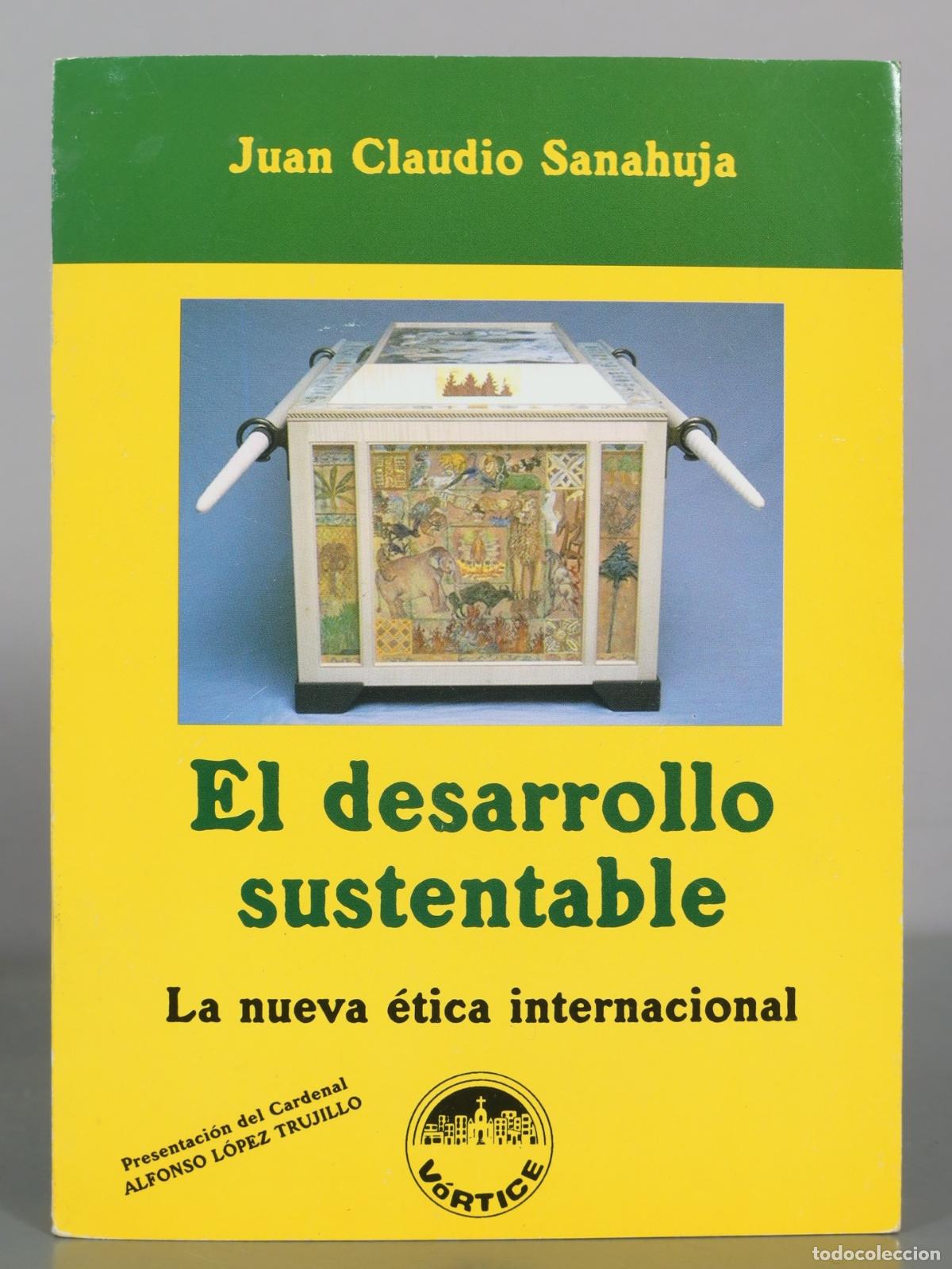 Libros de segunda mano: El desarrollo sustentable - La nueva &eacute;tica internacional - Juan Claudio Sanahuja - Vortice
