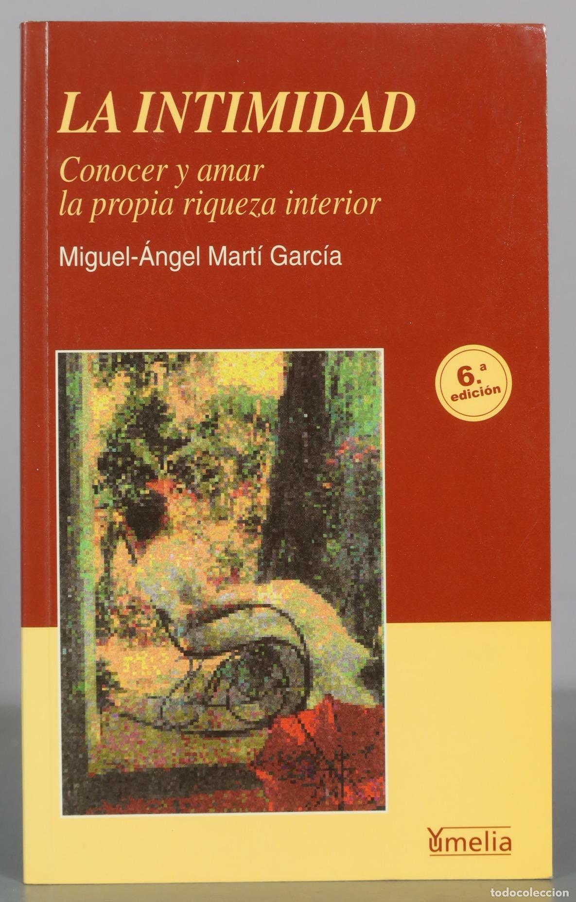 Libros de segunda mano: La intimidad - Conocer y amar la propia riqueza interior - Miguel-&Aacute;ngel Mart&iacute; Garc&iacute;a - 6.&ordf; edici&oacute;n -