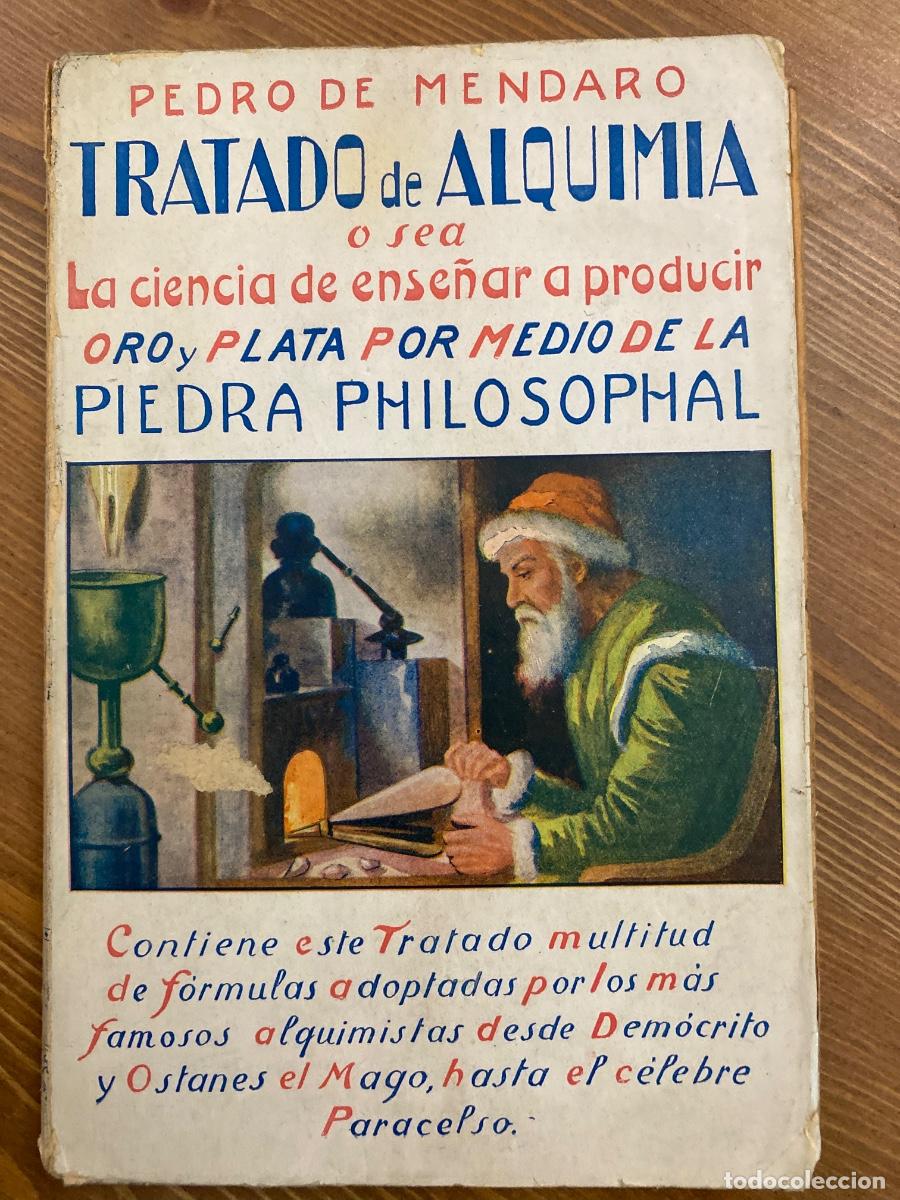 Libros de segunda mano: TRATADO DE ALQUIMIA O SEA LA CIENCIA DE ENSE&Ntilde;AR A PRODUCIR ORO Y PLATA.. DE MENDARO, PEDRO