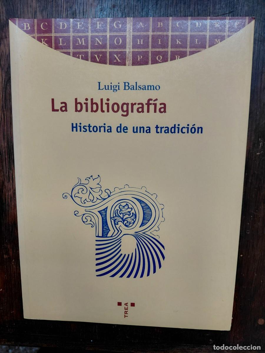 Libros de segunda mano: La bibliografia. Historia de una tradici&oacute;n. BALSAMO, Luigi