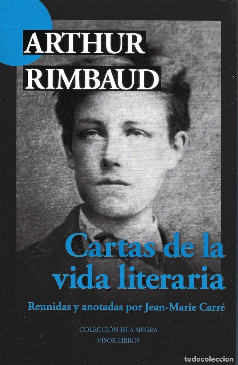Libros de segunda mano: Arthur RIMBAUD: Cartas de la vida literaria. (Reunidas y anotadas por Jean-Marie CARR&Eacute;. Visor, 2025)