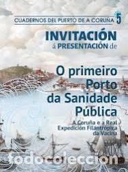 Libros de segunda mano: O Primeiro Porto Da Sanidade P&uacute;blica: A Coru&ntilde;a e a Real Expedici&oacute;n Filantr&oacute;pica Da Vacina - A. L&oacute;pez