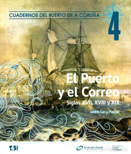 Libros de segunda mano: El Puerto y el Correo: Siglos XVII, XVIII y XIX - Andr&eacute;s Garc&iacute;a Pascual - Autoridad Portuaria A Coru