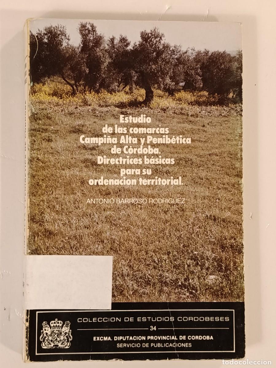 Libros de segunda mano: ESTUDIO DE LAS COMARCAS CAMPI&Ntilde;A ALTA Y PEN&Iacute;BETICA DE C&Oacute;RDOBA. ANTONIO BARROSO RODR&Iacute;GUEZ. 1984