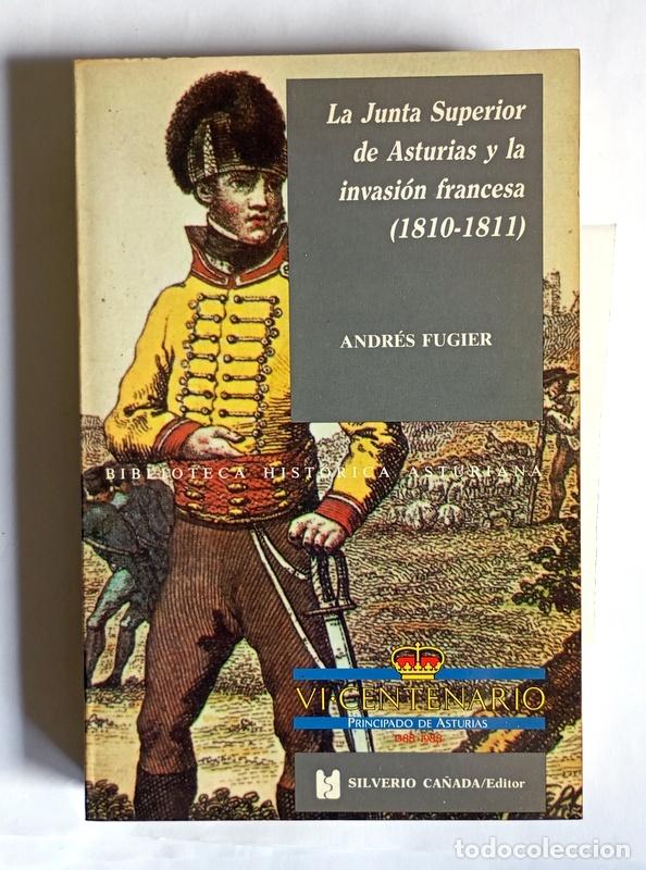 Libros de segunda mano: LA JUNTA SUPERIOR DE ASTURIAS Y LA INVASION FRANCESA ( 1810 - 1811 ) - ANDRES FUGIER