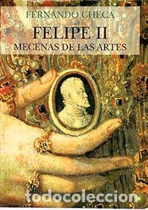 Libros de segunda mano: Felipe II, mecenas de las artes - Fernando Checa Cremades