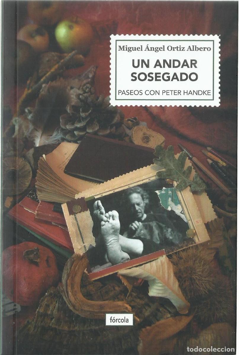 Libros de segunda mano: Miguel &Aacute;ngel ORTIZ ALBERO : Un andar sosegado (Paseos con Peter Handke). Eds., F&oacute;rcola, 2020