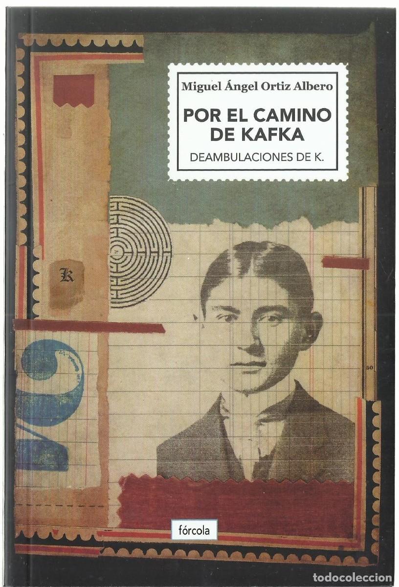 Libros de segunda mano: Miguel &Aacute;ngel ORTIZ ALBERO : Por el camino de Kafka (Deambulaciones de K.). Eds. F&oacute;rcola, 2024
