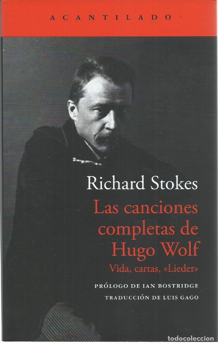 Libros de segunda mano: Richard STOKES : Las canciones completas de Hugo Wolf (Vida, cartas, Lieder). Ed. Acantilado, 2026