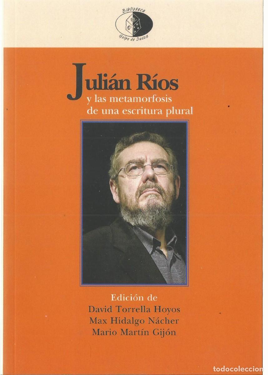 Libros de segunda mano: David TORRELLA y otros (eds.) : Juli&aacute;n R&iacute;os y las metamorfosis de una escritura plural. (2023)