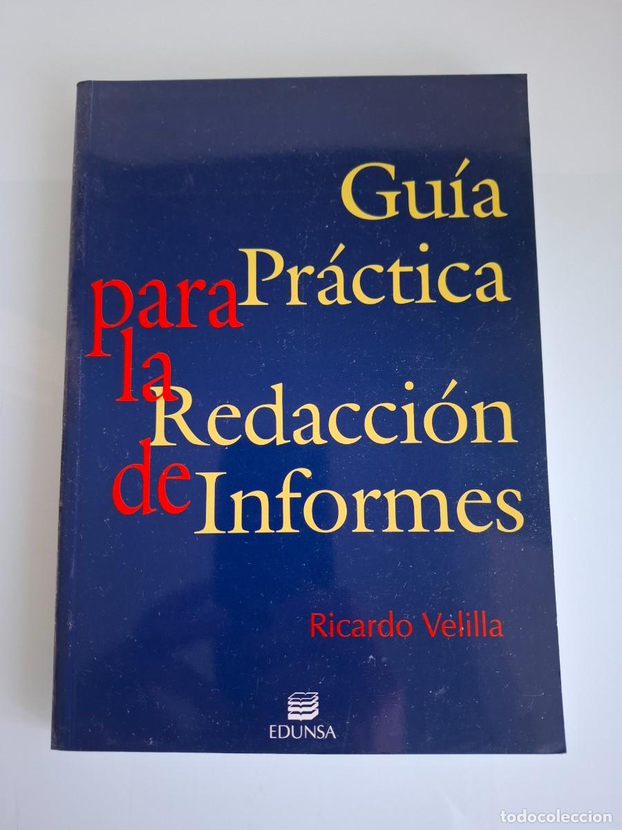 Libros de segunda mano: GU&Iacute;A PR&Aacute;CTICA PARA LA REDACCI&Oacute;N DE INFORMES - RICARDO VELILLA - EDUNSA - BARCELONA - 1995
