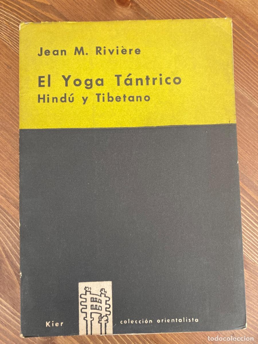 Libros de segunda mano: EL YOGA TANTRICO HINDU Y TIBETANO , JEAN M. RIVIERE , KIER ,