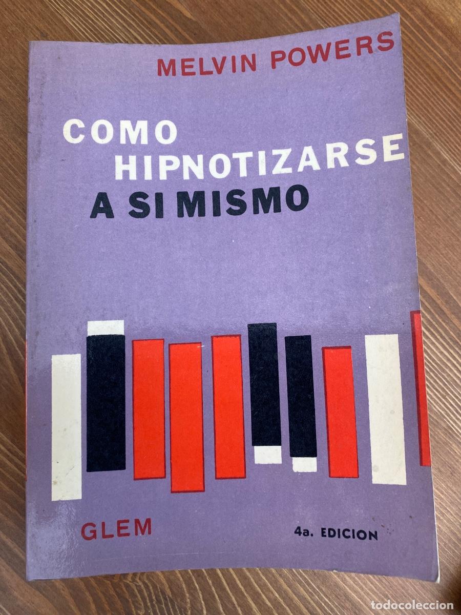 Libros de segunda mano: COMO HIPNOTIZARSE A SI MISMO MELVIN POWERS ED. GLEM