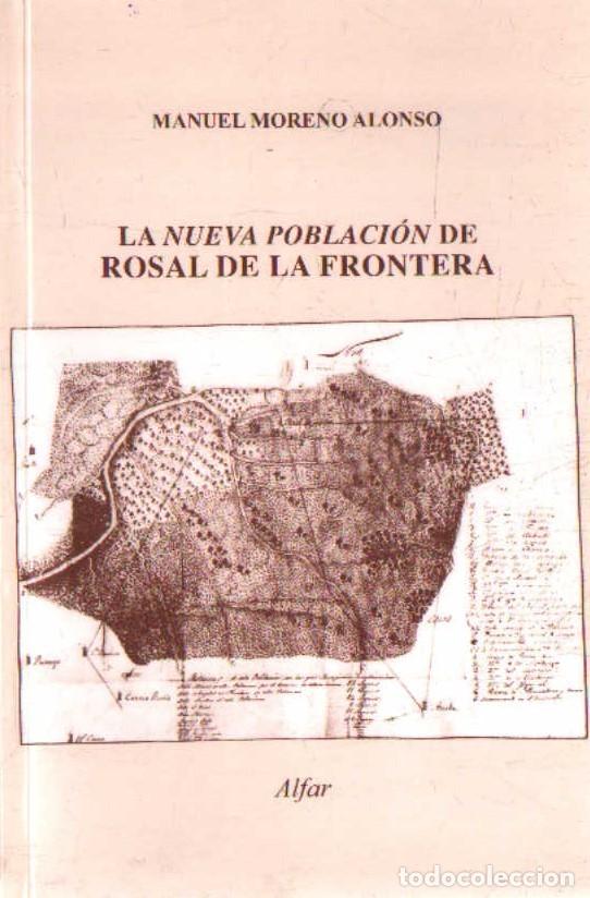 Libros de segunda mano: LA NUEVA POBLACI&Oacute;N DE ROSAL DE LA FRONTERA. MORENO ALONSO, MANUEL. A-LHVA-194