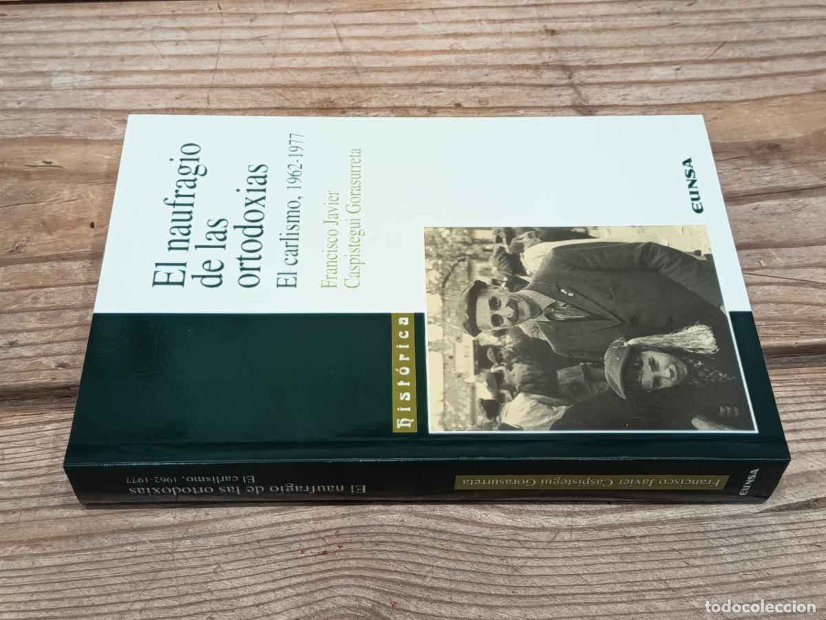 Libros de segunda mano: 1997 FRANCISCO JAVIER CASPITEGUI GORASURRETA. El naufragio de las ortodoxias. El carlismo 1962-1977