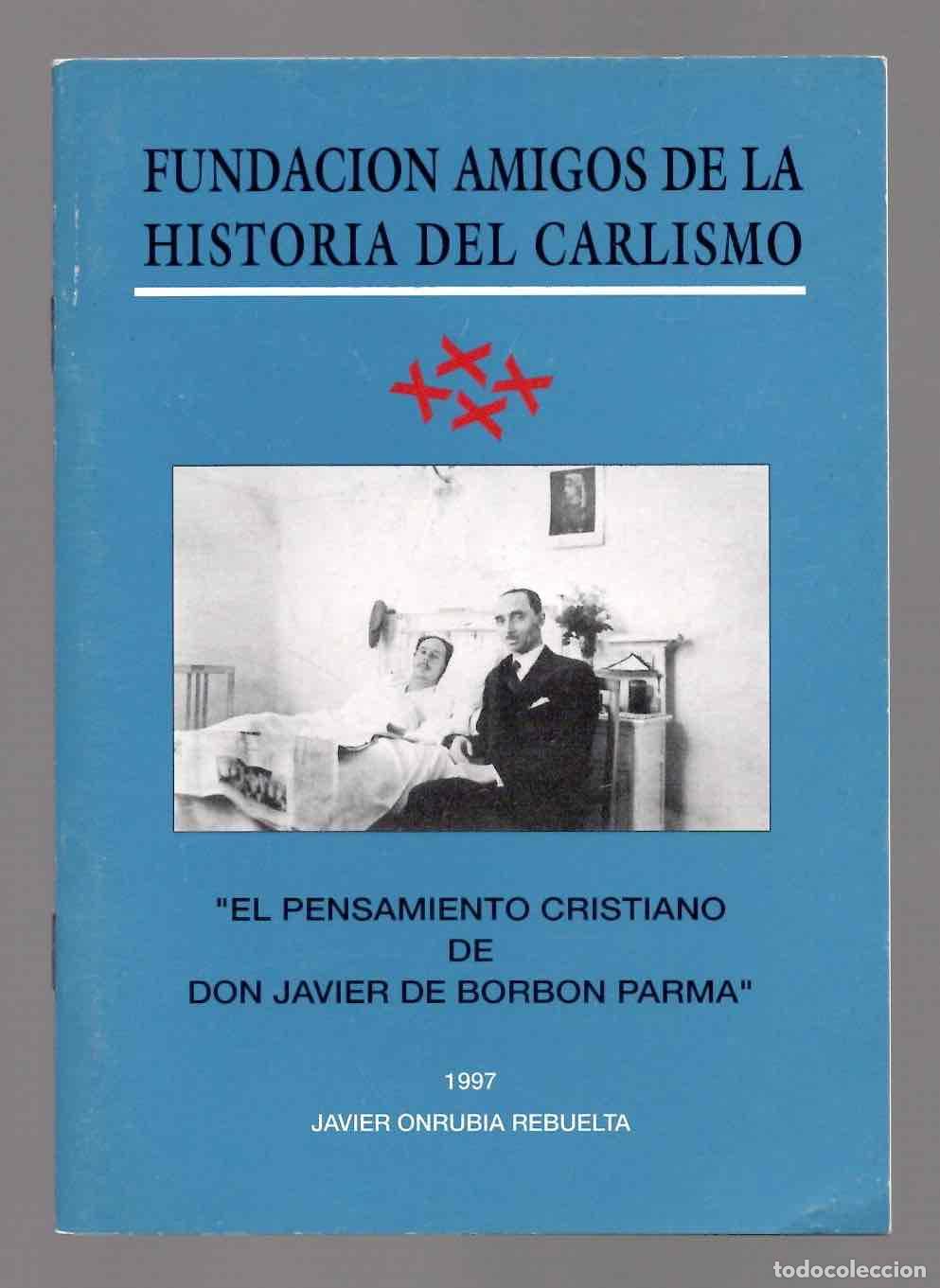 Libros de segunda mano: FUNDACION AMIGOS DE LA HISTORIA DEL CARLISMO. EL PENSAMIENTO CRISTIANO DE DON JAVIER DE BORBON PARMA