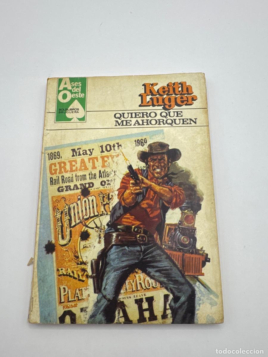 Libros de segunda mano: QUIERO QUE ME AHORQUEN &ndash; KEITH LUGER &ndash; ASES DEL OESTE &ndash; BRUGUERA &ndash; BOLSILIBRO WESTERN