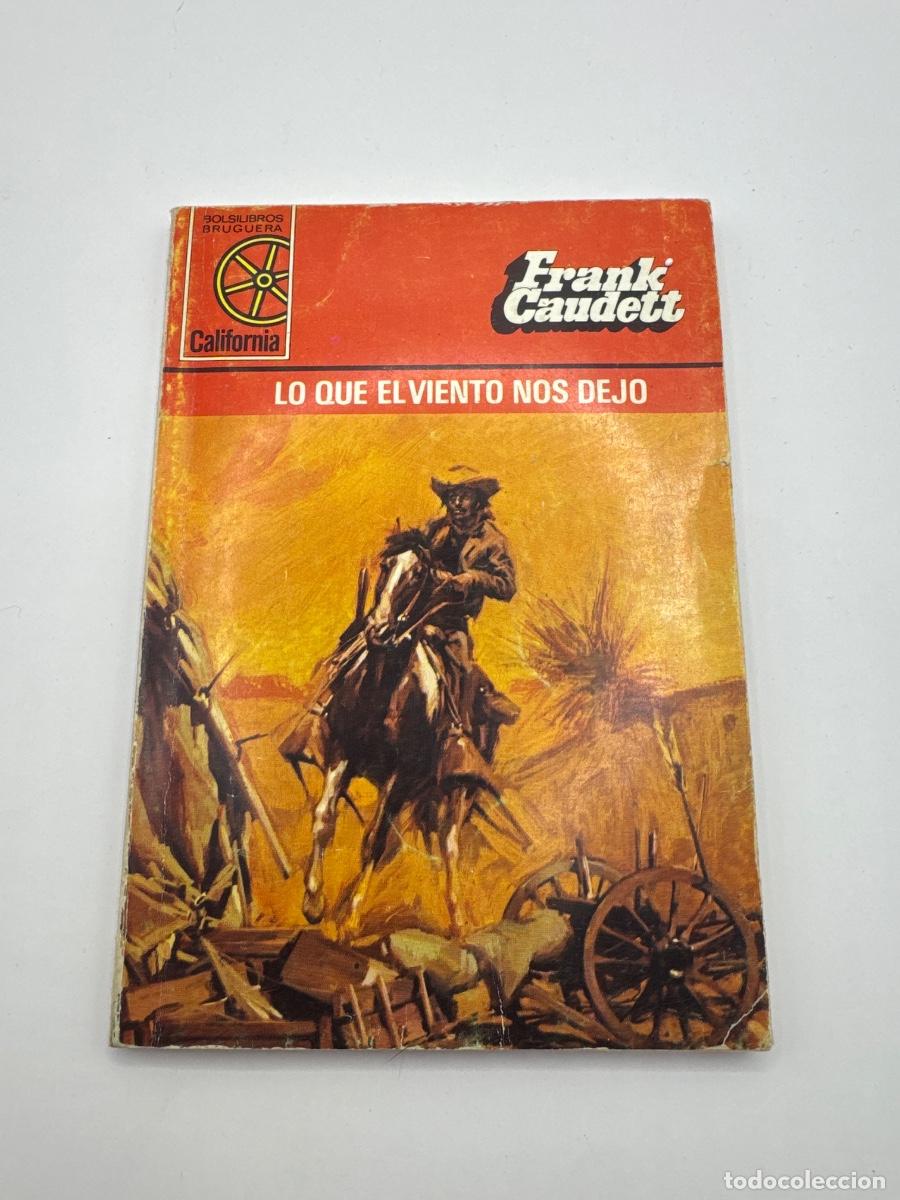 Libros de segunda mano: LO QUE EL VIENTO NOS DEJ&Oacute; &ndash; FRANK CAUDETT &ndash; COLECCI&Oacute;N CALIFORNIA &ndash; BRUGUERA &ndash; NOVELA DEL OESTE