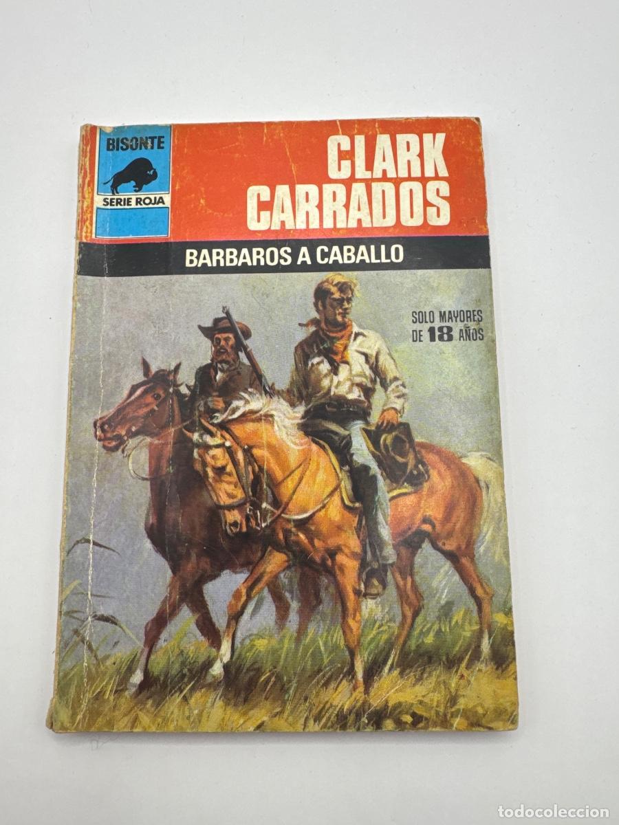 Libros de segunda mano: B&Aacute;RBAROS A CABALLO &ndash; CLARK CARRADOS &ndash; BISONTE SERIE ROJA &ndash; NOVELA DEL OESTE &ndash; BOLSILIBRO