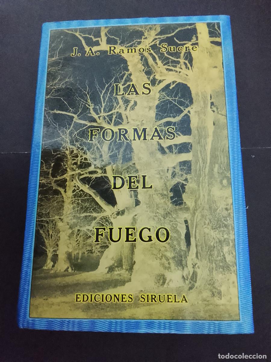 Libros de segunda mano: Jos&eacute; Antonio Ramos Sucre: Las formas del fuego (Ediciones Siruela. El ojo sin p&aacute;rpado. 1988)