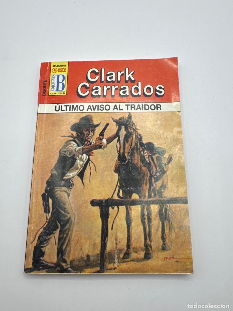 Libros de segunda mano: &Uacute;LTIMO AVISO AL TRAIDOR &ndash; CLARK CARRADOS &ndash; BISONTE &ndash; EDICIONES B &ndash; NOVELA DEL OESTE