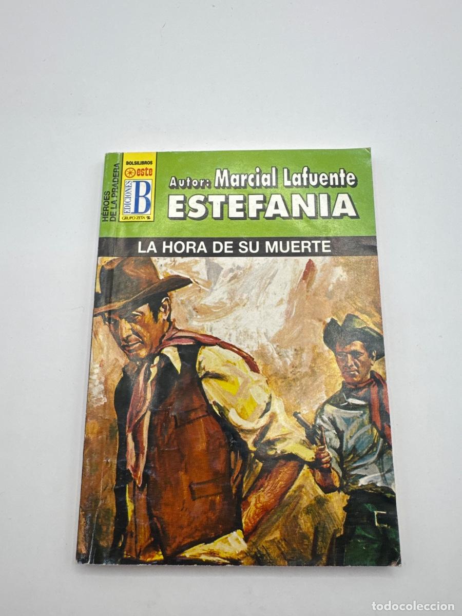 Libros de segunda mano: LA HORA DE SU MUERTE &ndash; MARCIAL LAFUENTE ESTEFAN&Iacute;A &ndash; H&Eacute;ROES DE LA PRADERA &ndash; EDICIONES B &ndash; OESTE