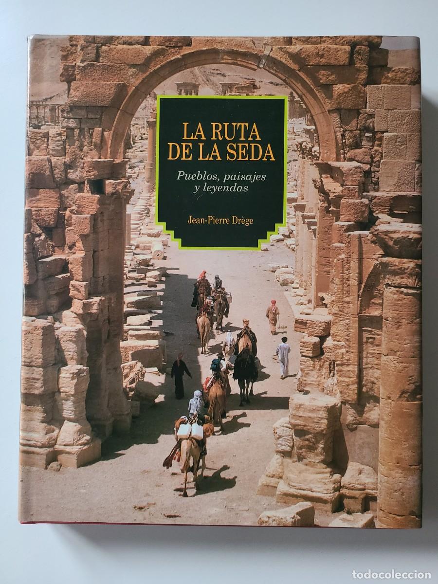 Gebrauchte B&uuml;cher: La ruta de la seda. Pueblos, paisajes y leyendas, Jean Pierre Drege