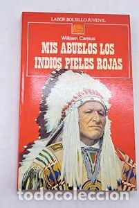 Libros de segunda mano: Mis Abuelos los Indios Pieles Rojas - William Camus - Editorial Labor - Bolsillo Juvenil, N&ordm; 8