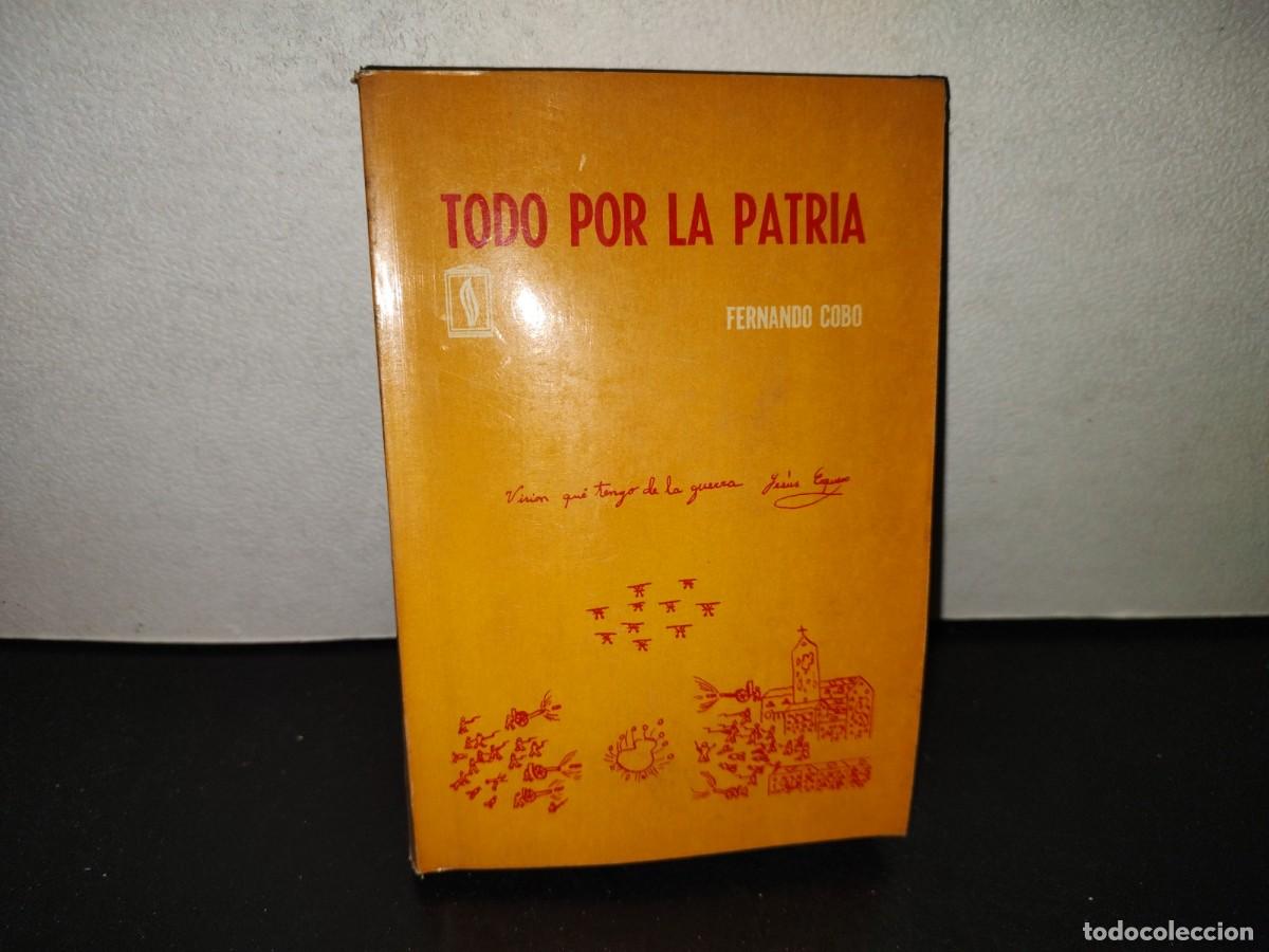 Libros de segunda mano: 223- Todo Por A Patria - Fernando Cobo - Editorial Di&oacute;genes - Primera Edici&oacute;n 1972