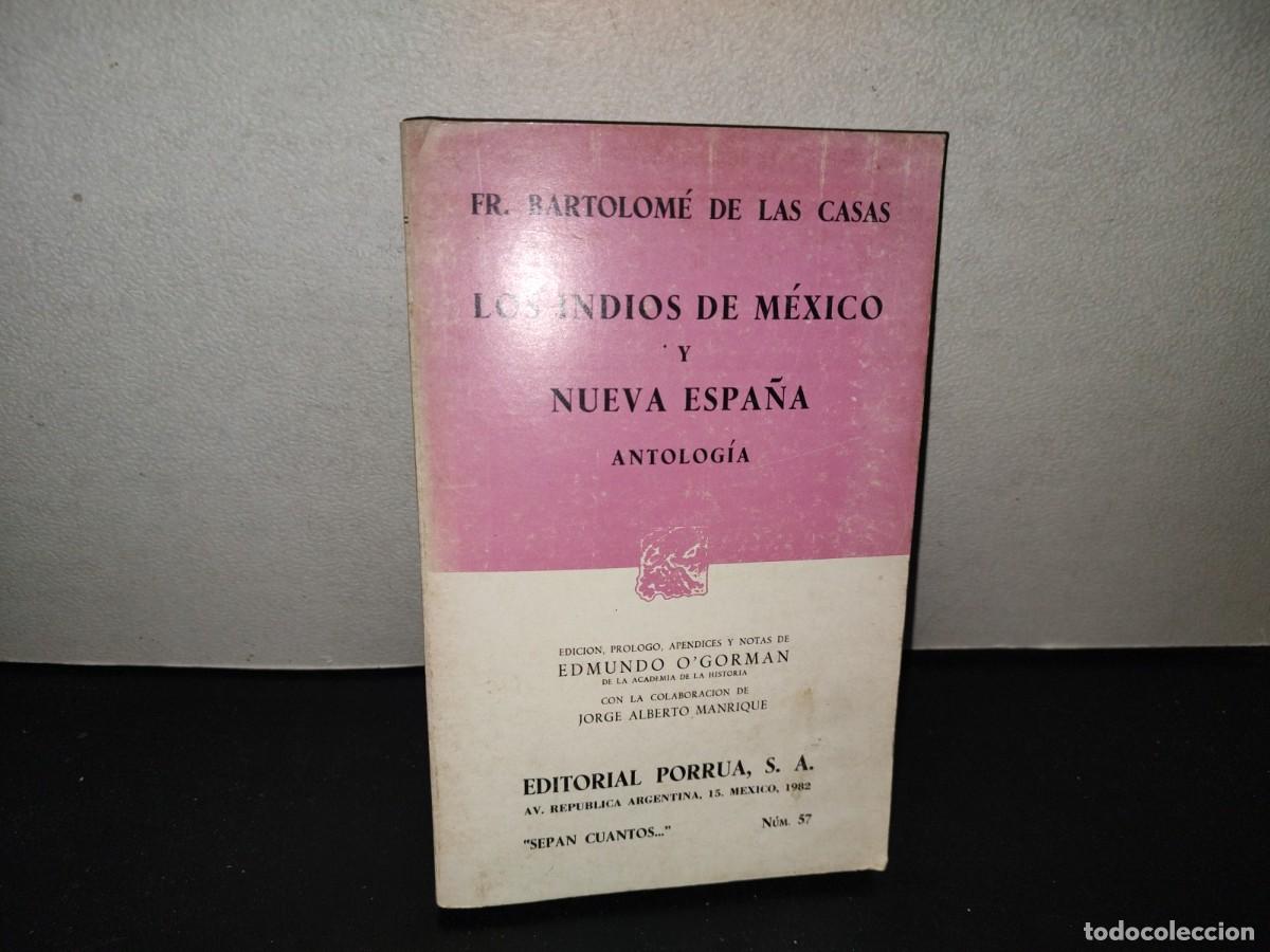 Libros de segunda mano: 223- Los Indios De M&eacute;xico Y Nueva Espa&ntilde;a. Antolog&iacute;a. Fr. Bartolom&eacute; De Las Casas, Porr&uacute;a 1982