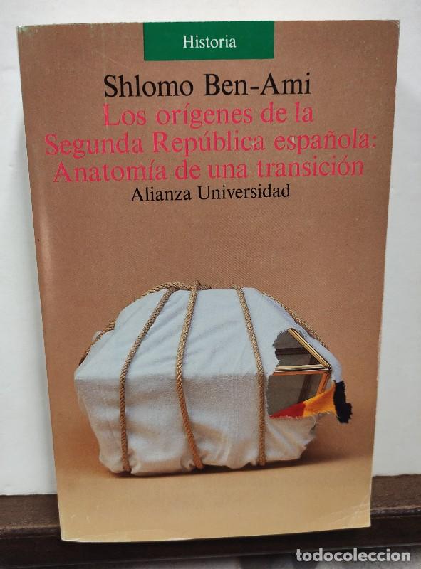 Libros de segunda mano: Los Or&iacute;genes de la Segunda Rep&uacute;blica: Anatom&iacute;a de una Transici&oacute;n - Shlomo Ben-amin - Alianza - Au 62