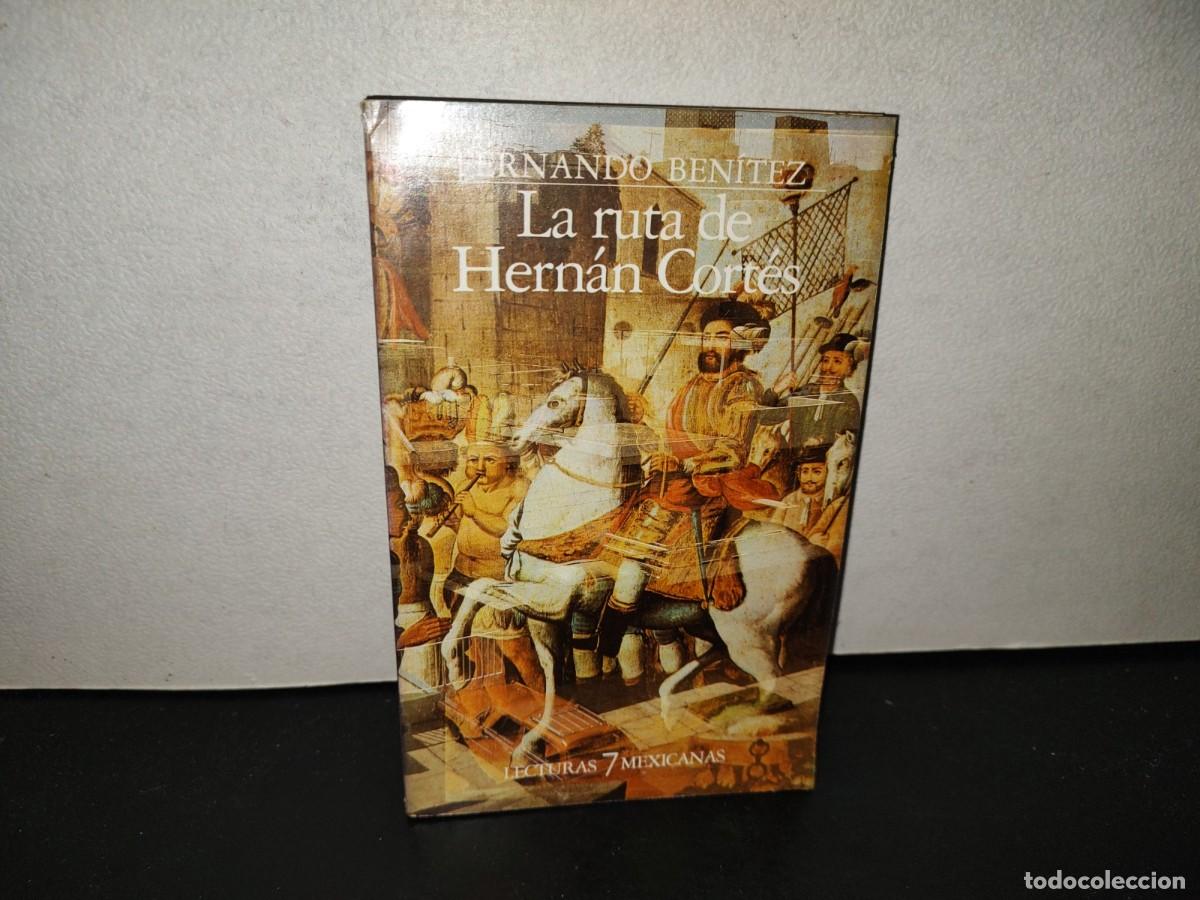 Libros de segunda mano: 223- La Ruta De Hern&aacute;n Cort&eacute;s - Fernando Ben&iacute;tez - Lecturas Mexicanas 7 - Primera Edici&oacute;n 1983