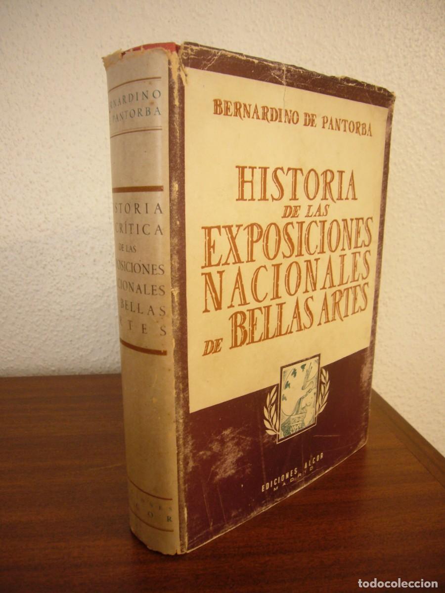 Libros de segunda mano: HISTORIA Y CR&Iacute;TICA DE LAS EXPOSICIONES NACIONALES DE BELLAS ARTES (ALCOR) BERNARDINO DE PANTORBA