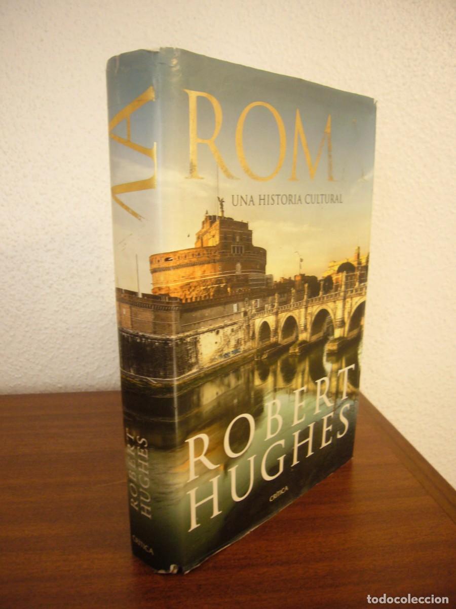 Libros de segunda mano: ROBERT HUGHES: ROMA. UNA HISTORIA CULTURAL (CR&Iacute;TICA. 2011) TAPA DURA