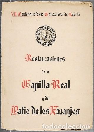 Libros de segunda mano: RESTAURACIONES DE LA CAPILLA REAL Y DEL PATIO DE LOS NARANJOS - A-LSEV-4068
