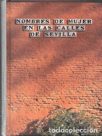 Libros de segunda mano: NOMBRES DE MUJER EN LAS CALLES DE SEVILLA - A-LSEV-4069 ,2
