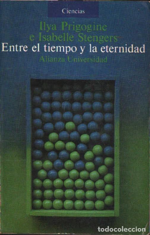 Libros de segunda mano: ENTRE EL TIEMPO Y LA ETERNIDAD. PRIGOGINE, ILYA / STENGERS, ISABELLE. A-CIE-576